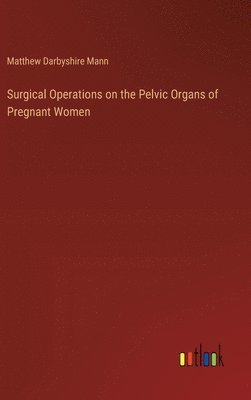 Surgical Operations on the Pelvic Organs of Pregnant Women 1