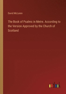David McLaren, David Mclaren - Book of Psalms in Metre. According to the Version Approved by the Church of Scotland, Häftad