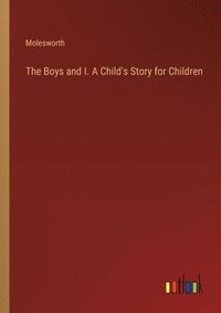 bokomslag The Boys and I. A Child's Story for Children