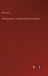 bokomslag The Boys and I. A Child's Story for Children