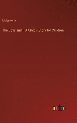 bokomslag The Boys and I. A Child's Story for Children