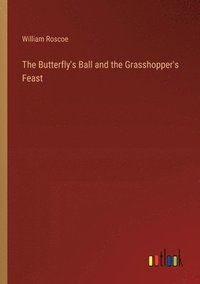 bokomslag The Butterfly's Ball and the Grasshopper's Feast