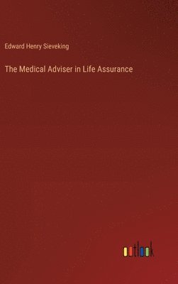 bokomslag The Medical Adviser in Life Assurance