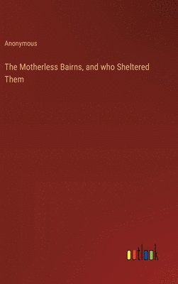 The Motherless Bairns, and who Sheltered Them 1