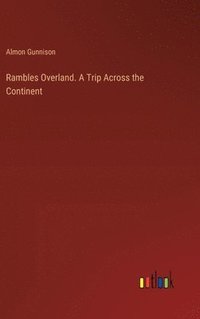 bokomslag Rambles Overland. A Trip Across the Continent