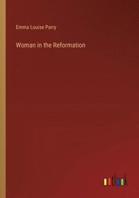 bokomslag Woman in the Reformation