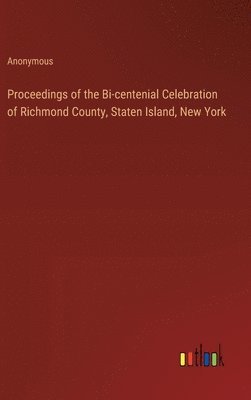 bokomslag Proceedings of the Bi-centenial Celebration of Richmond County, Staten Island, New York