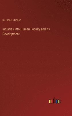 bokomslag Inquiries Into Human Faculty and Its Development