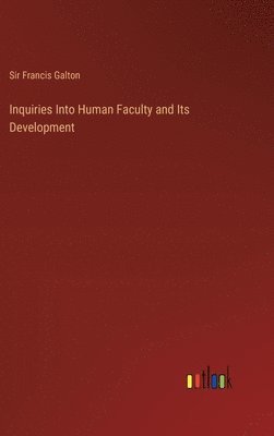 Inquiries Into Human Faculty and Its Development