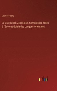 bokomslag La Civilisation Japonaise. Confrences faites  l'cole spciale des Langues Orientales.