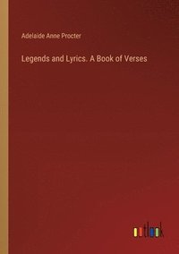 bokomslag Legends and Lyrics. A Book of Verses