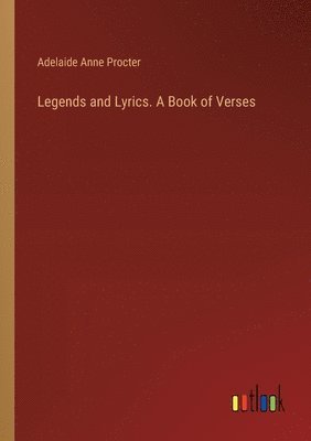 Legends and Lyrics. A Book of Verses 1