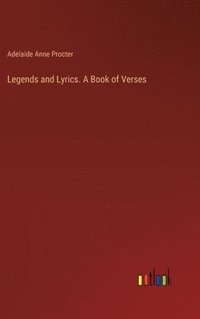 bokomslag Legends and Lyrics. A Book of Verses