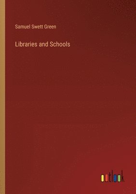 Samuel Swett Green - Libraries and Schools, Häftad