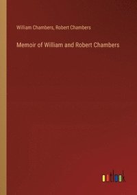 bokomslag Memoir of William and Robert Chambers