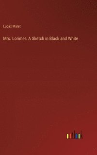 bokomslag Mrs. Lorimer. A Sketch in Black and White
