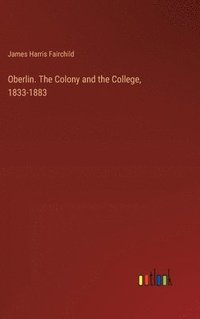 bokomslag Oberlin. The Colony and the College, 1833-1883