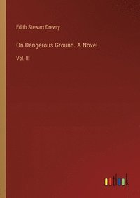 bokomslag On Dangerous Ground. A Novel