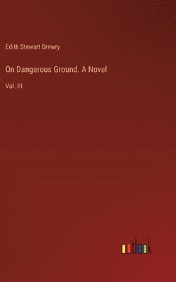 bokomslag On Dangerous Ground. A Novel