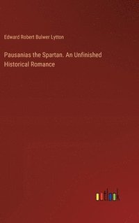 bokomslag Pausanias the Spartan. An Unfinished Historical Romance