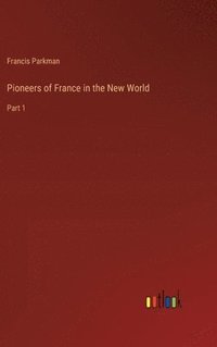 bokomslag Pioneers of France in the New World