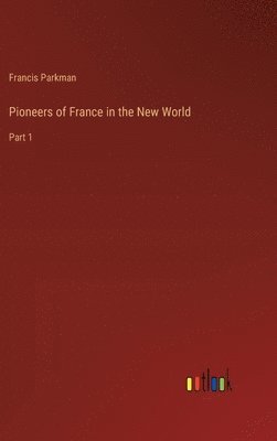 bokomslag Pioneers of France in the New World