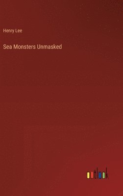 bokomslag Sea Monsters Unmasked