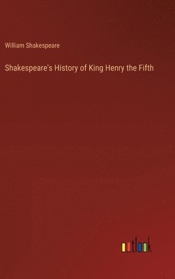 bokomslag Shakespeare's History of King Henry the Fifth