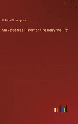 bokomslag Shakespeare's History of King Henry the Fifth