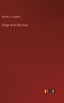 bokomslag Songs of an Idle Hour