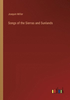 Songs of the Sierras and Sunlands 1