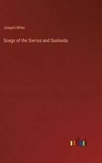 bokomslag Songs of the Sierras and Sunlands