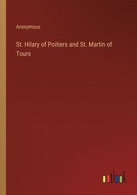 bokomslag St. Hilary of Poitiers and St. Martin of Tours