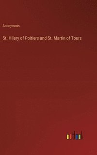 bokomslag St. Hilary of Poitiers and St. Martin of Tours