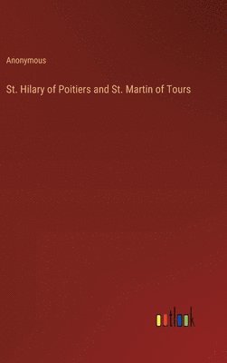 bokomslag St. Hilary of Poitiers and St. Martin of Tours