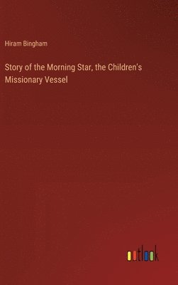 Story of the Morning Star, the Children's Missionary Vessel