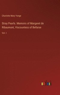 bokomslag Stray Pearls. Memoirs of Margaret de Ribaumont, Viscountess of Bellaise