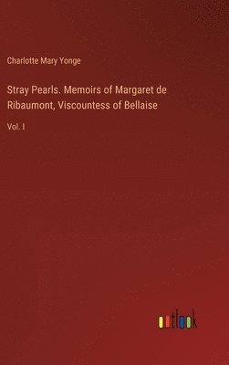 bokomslag Stray Pearls. Memoirs of Margaret de Ribaumont, Viscountess of Bellaise