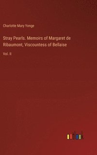 bokomslag Stray Pearls. Memoirs of Margaret de Ribaumont, Viscountess of Bellaise