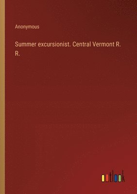 Summer excursionist. Central Vermont R. R. 1