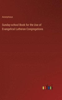 bokomslag Sunday-school Book for the Use of Evangelical Lutheran Congregations