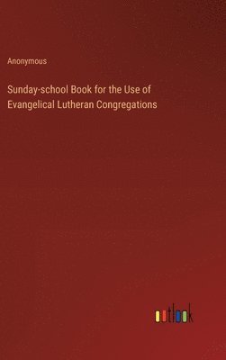 bokomslag Sunday-school Book for the Use of Evangelical Lutheran Congregations