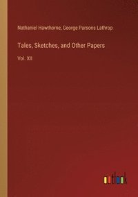 bokomslag Tales, Sketches, and Other Papers: Vol. XII