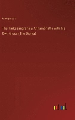 Tarkasangraha a Annambhatta with his Own Gloss (The Dipika)