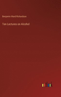 bokomslag Ten Lectures on Alcohol