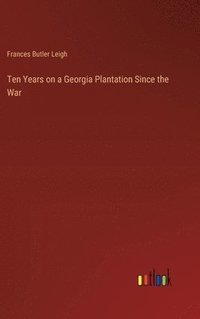 bokomslag Ten Years on a Georgia Plantation Since the War