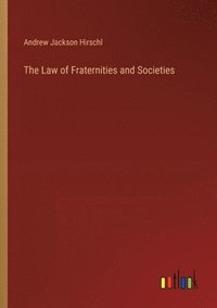 bokomslag The Law of Fraternities and Societies