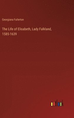 Life of Elisabeth, Lady Falkland, 1585-1639