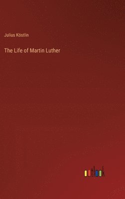 bokomslag The Life of Martin Luther