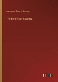 bokomslag Lord's Day Rescued